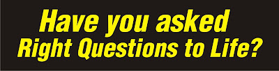 Have you asked Right Questions to Life? If you did you would have had all the right answers on you